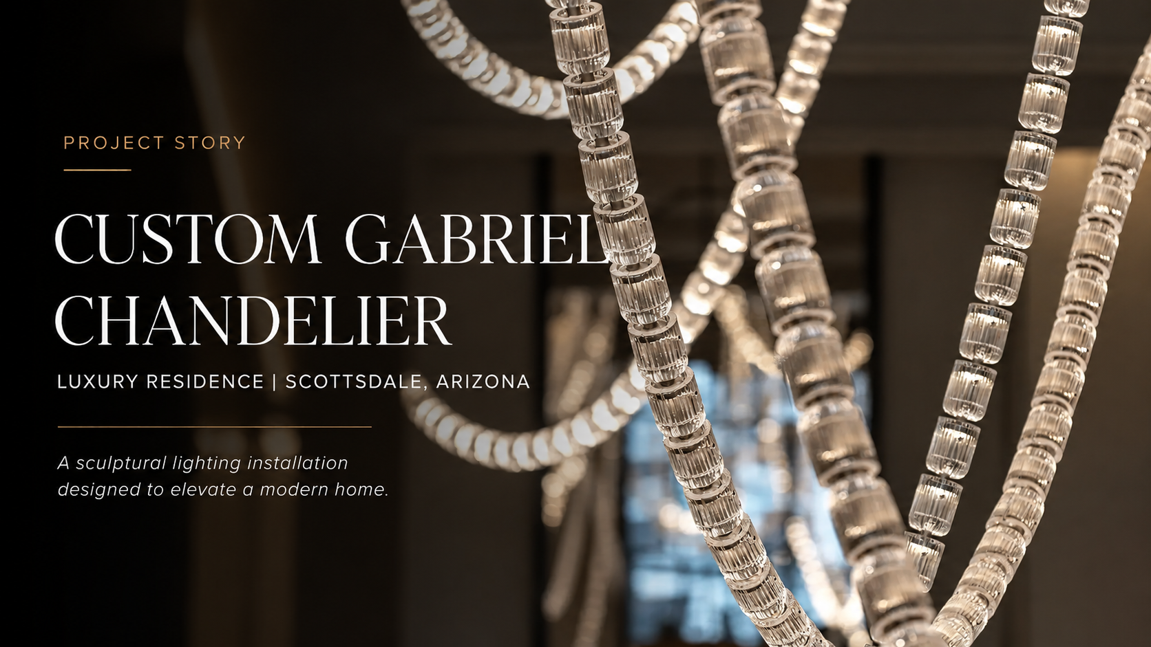 Custom Gabriel Chandelier Installation for a Luxury Residence in Scottsdale, Arizona